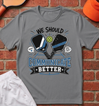 Communicate Better T-Shirt