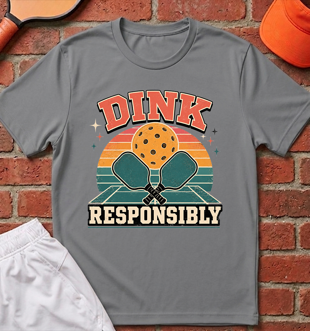 Dink Responsibly T‑Shirt