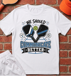 Communicate Better T-Shirt