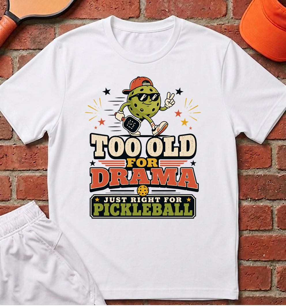 Too Old For Drama T-Shirt